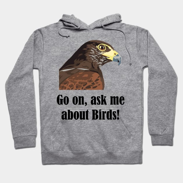 Go on, ask me about birds! Hoodie by GeoCreate